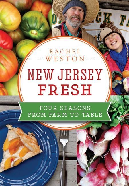 New Jersey Fresh: Four Seasons from Farm to Table