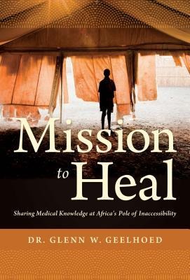 Mission to Heal: Sharing Medical Knowledge at Africas Pole of Inaccessibility
