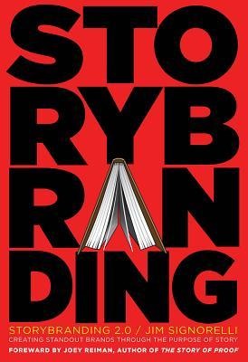 Storybranding(tm) 2.0 (Second Edition): Creating Stand-Out Brands Through the Purpose of Story