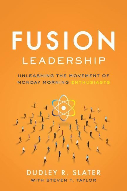 Fusion Leadership: Unleashing the Movement of Monday Morning Enthusiasts