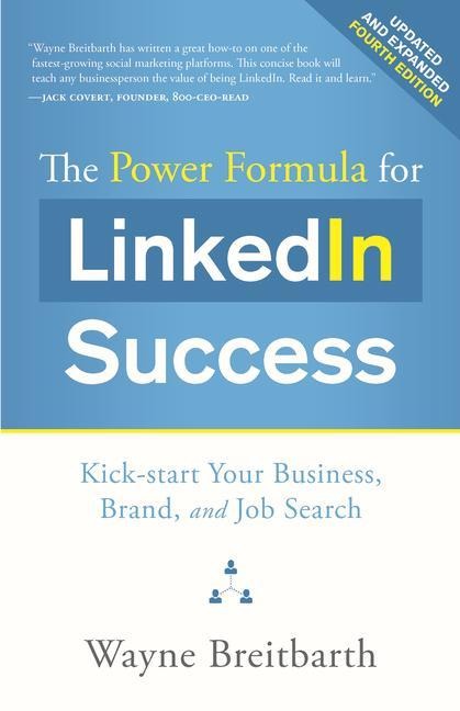 The Power Formula for Linkedin Success: Kick-Start Your Business, Brand, and Job Search