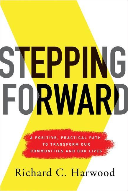 Stepping Forward: A Positive, Practical Path to Transform Our Communities and Our Lives