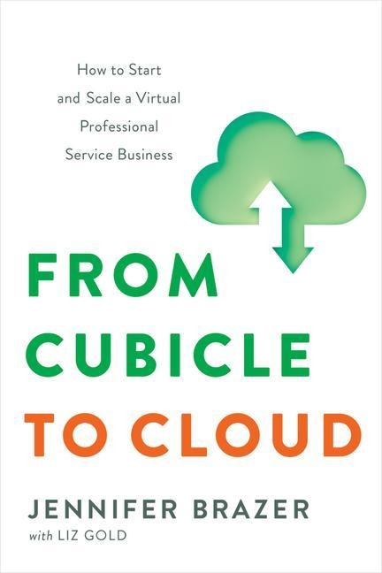 From Cubicle to Cloud: How to Start and Scale a Virtual Professional Service Business