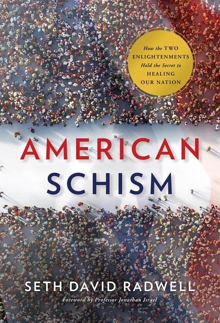 American Schism: How the Two Enlightenments Hold the Secret to Healing Our Nation