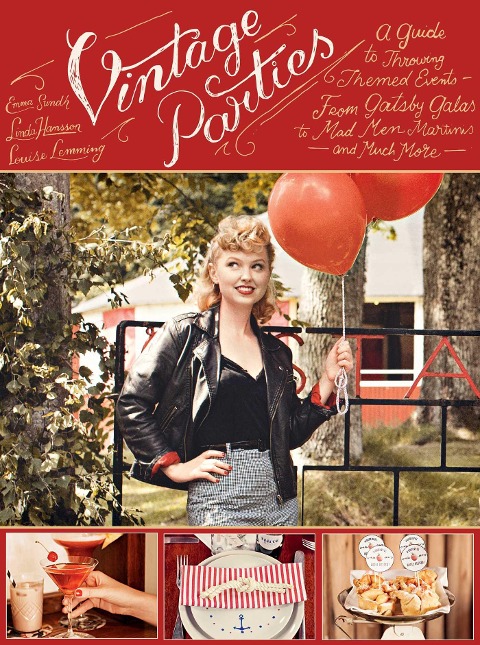 Vintage Parties: A Guide to Throwing Themed Events?from Gatsby Galas to Mad Men Martinis and Much More