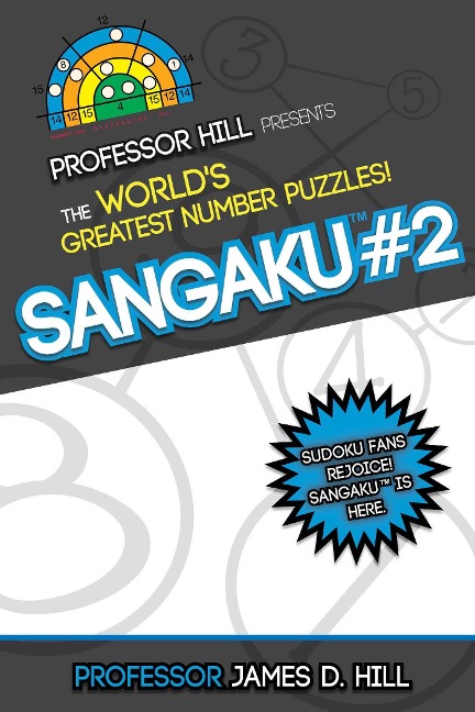 Sangaku #2: Professor Hill Presents the Worlds Greatest Number Puzzles!