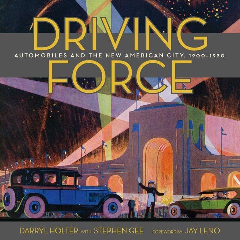 Driving Force: Automobiles and the New American City, 1900-1930