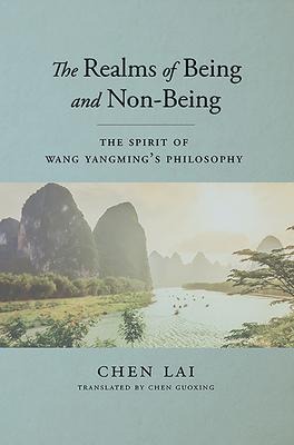 The Spirit of Wang Yangmings Philosophy: The Realms of Being and Non-Being