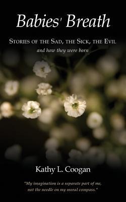 Babies Breath: Stories of the Sad, the Sick, the Evil