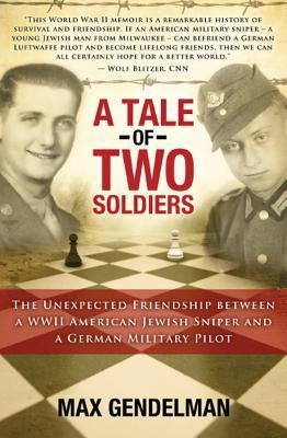 A Tale of Two Soldiers: The Unexpected Friendship Between a WWII American Jewish Sniper and a German Military Pilot