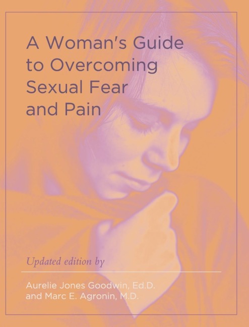 A Womans Guide to Overcoming Sexual Fear and Pain