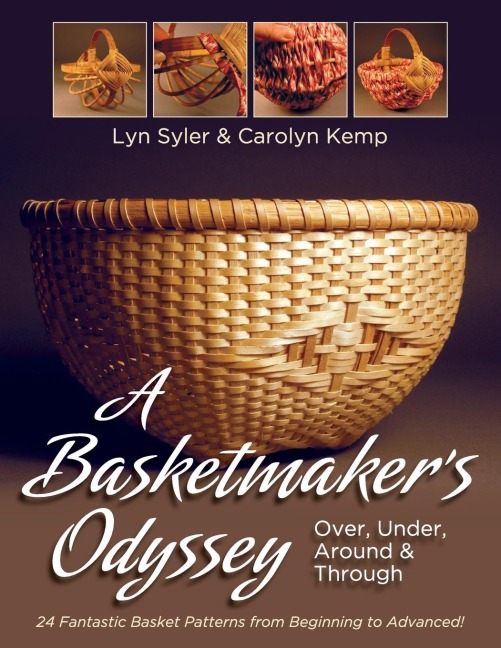 A Basketmakers Odyssey: Over, Under, Around & Through: 24 Great Basket Patterns from Easy Beginner to More Challenging Advanced
