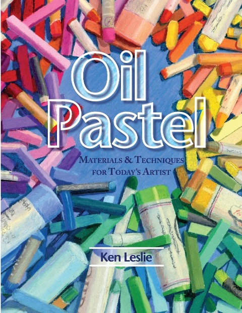 Oil Pastel: Materials and Techniques for Todays Artist