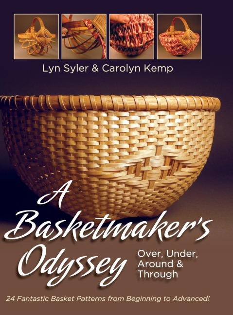 A Basketmakers Odyssey: Over, Under, Around & Through: 24 Great Basket Patterns from Easy Beginner to More Challenging Advanced