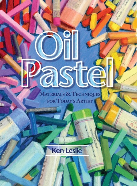 Oil Pastel: Materials and Techniques for Todays Artist