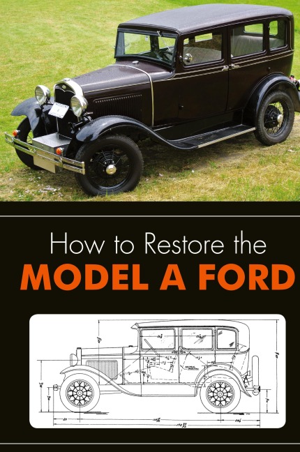 How to Restore the Model A Ford
