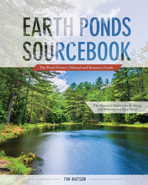 Earth Ponds Sourcebook: The Pond Owners Manual and Resource Guide