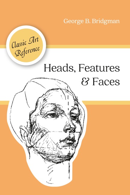 Heads, Features and Faces (Dover Anatomy for Artists)