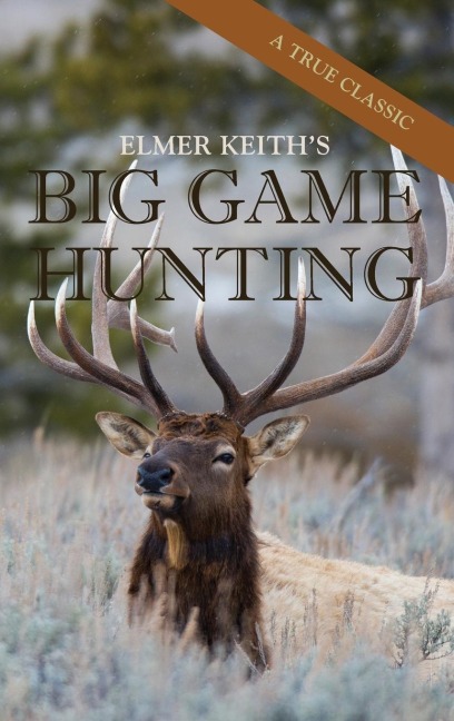 Elmer Keiths Big Game Hunting
