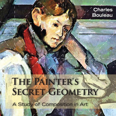 The Painters Secret Geometry: A Study of Composition in Art