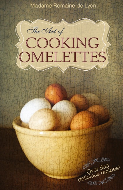The Art of Cooking Omelettes