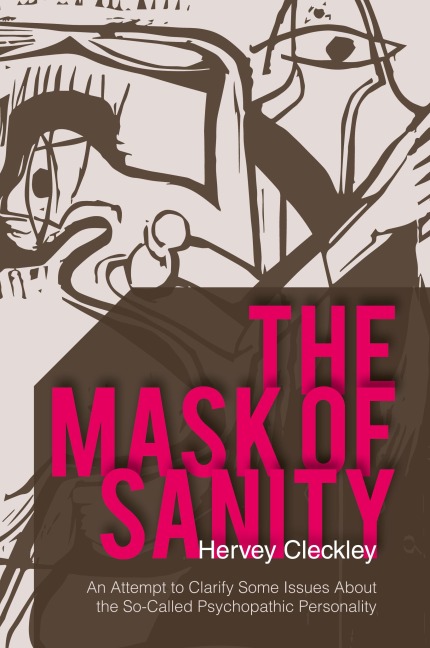 The Mask of Sanity: An Attempt to Clarify Some Issues about the So-Called Psychopathic Personality