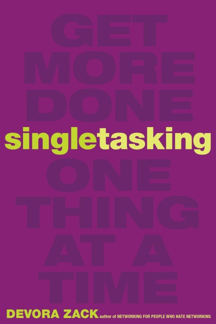 Singletasking: Get More Done#one Thing at a Time