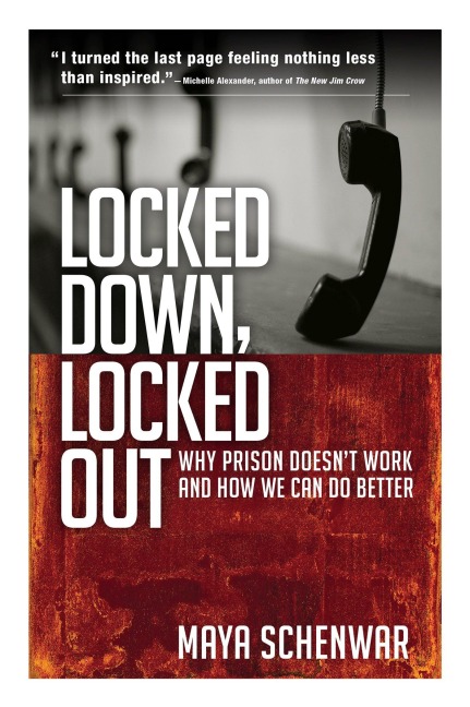 Locked Down, Locked Out: Why Prison Doesnt Work and How We Can Do Better