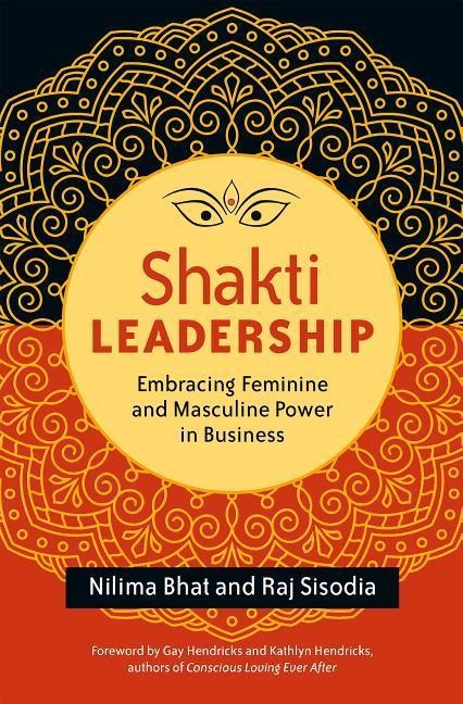 Shakti Leadership: Embracing Feminine and Masculine Power in Business