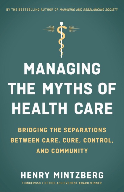 Managing the Myths of Health Care: Bridging the Separations Between Care, Cure, Control, and Community