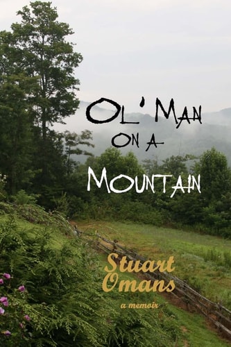 Ol' Man on a Mountain A Memoir