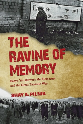 The Ravine of Memory Babyn Yar Between the Holocaust and the Great Patriotic War