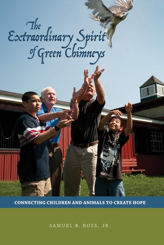 The Extraordinary Spirit of Green Chimneys Connecting Children and Animals to Create Hope