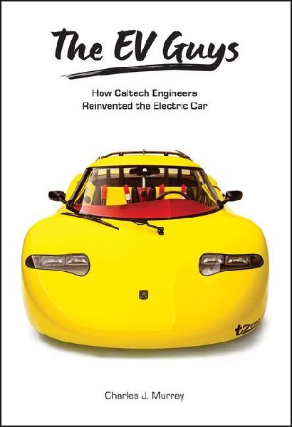 The Ev Guys: How Caltech Engineers Reinvented the Electric Car