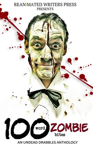 100 Word Zombie Bites An Undead Drabbles Anthology
