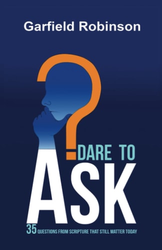 Dare to Ask 35 Questions From Scripture That Still Matter Today