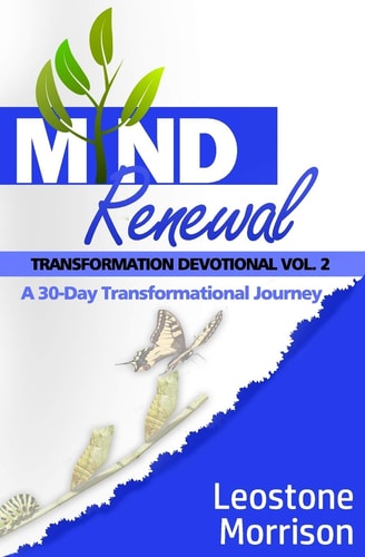Mind Renewal Transformation Devotional Vol.2 A 30-Day Transformation Journey