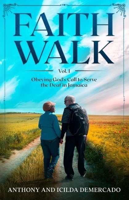 Faith Walk Vol. 1: Obeying Gods Call to Serve the Deaf in Jamaica