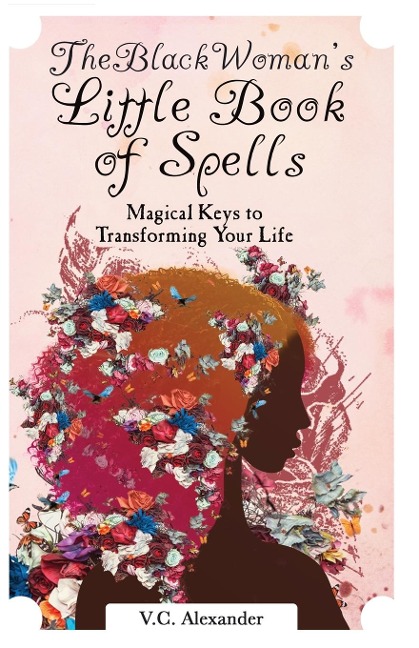 The Black Womans Little Book of Spells: Magical Keys to Transforming Your Life