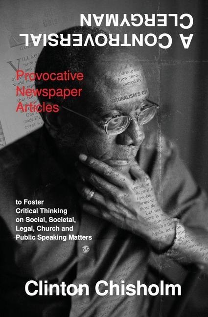 A Controversial Clergyman: Provocative Newspaper Articles to Foster Critical Thinking on Social, Societal, Legal, Church and Public Speaking Matters