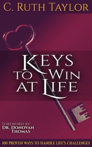 Keys to Win at Life 100 Proven Ways to Handle Life's Challenges