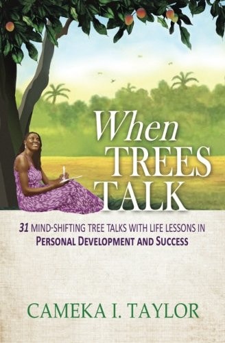 When Trees Talk 31 Mind-Shifting Tree Talks with Life Lessons in Personal Development and Success