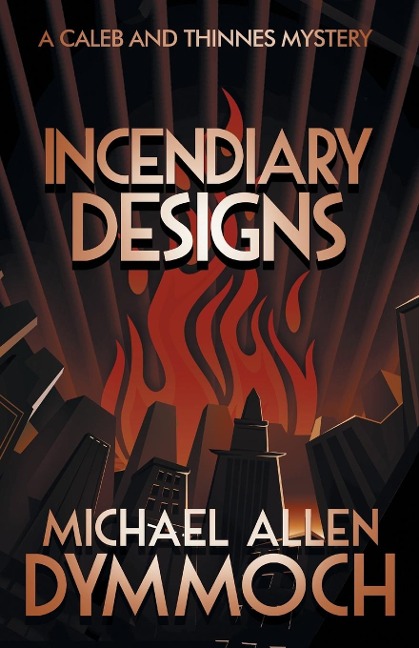 Incendiary Designs: A Caleb & Thinnes Mystery