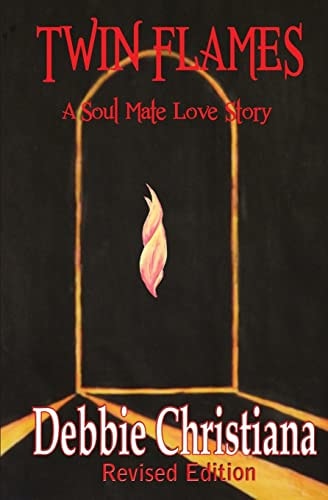 Twin Flames ~ Revised Edition A Soul Mate Love Story