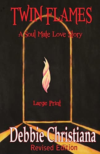 Twin Flames ~ Revised Edition ~ Large Print A Soul Mate Love Story