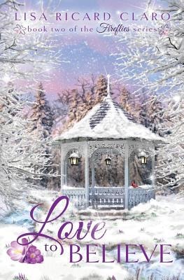 Love to Believe: Fireflies Book 2