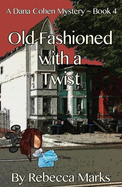 Old Fashioned with a Twist: A Dana Cohen Mystery ~ Book 4