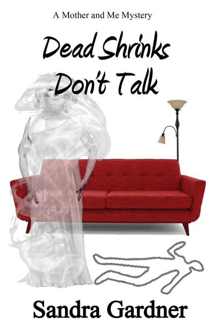 Dead Shrinks Dont Talk: A Mother and Me Mystery