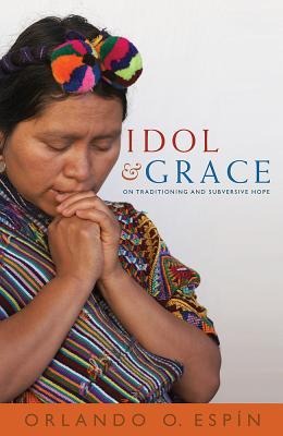 Idol and Grace: Traditioning and Subversive Hope