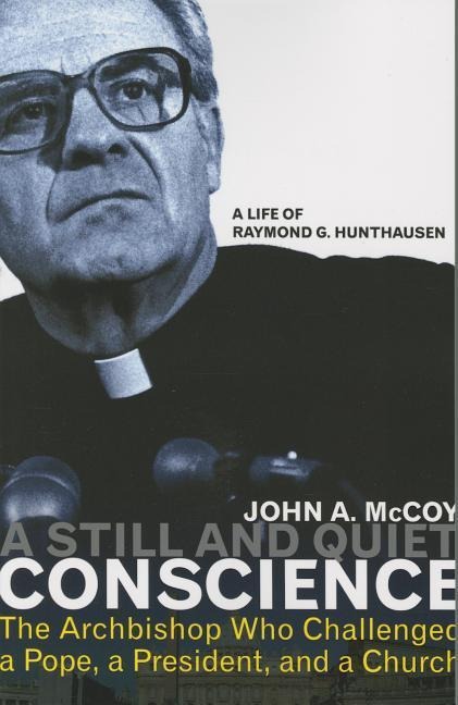 A Still and Quiet Conscience: The Archbishop Who Challenged a Pope, a President, and a Church